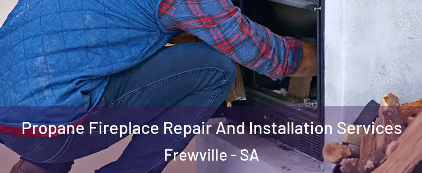 Propane Fireplace Repair And Installation Services Frewville - SA