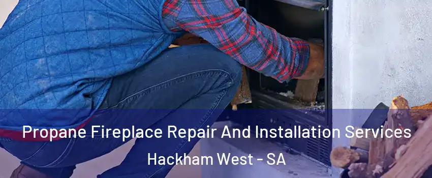 Propane Fireplace Repair And Installation Services Hackham West - SA