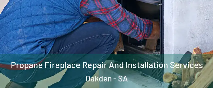  Propane Fireplace Repair And Installation Services Oakden - SA