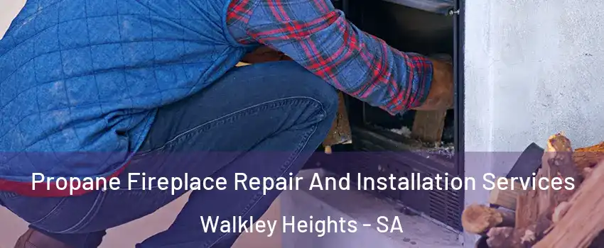  Propane Fireplace Repair And Installation Services Walkley Heights - SA