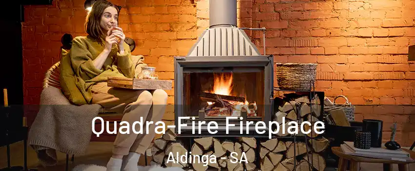 Quadra-Fire Fireplace Aldinga - SA