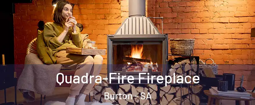 Quadra-Fire Fireplace Burton - SA