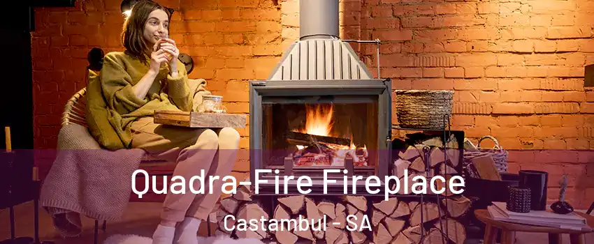 Quadra-Fire Fireplace Castambul - SA