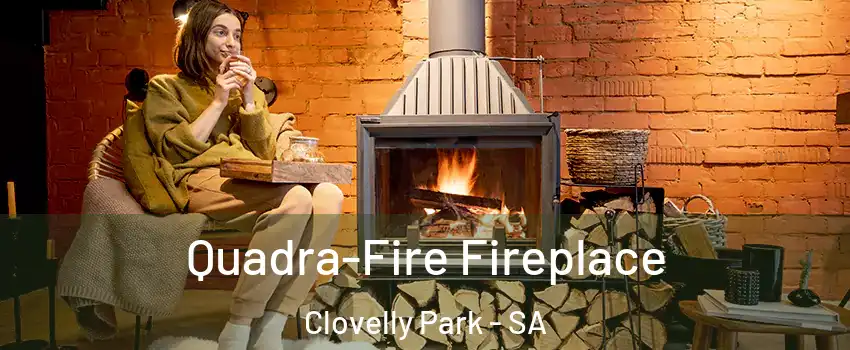 Quadra-Fire Fireplace Clovelly Park - SA