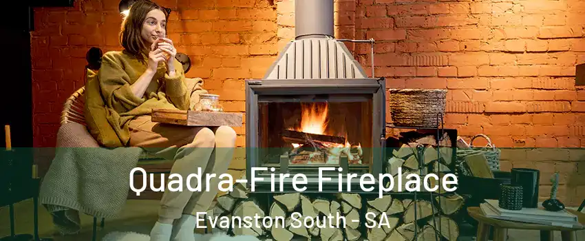 Quadra-Fire Fireplace Evanston South - SA