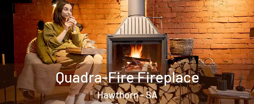 Quadra-Fire Fireplace Hawthorn - SA