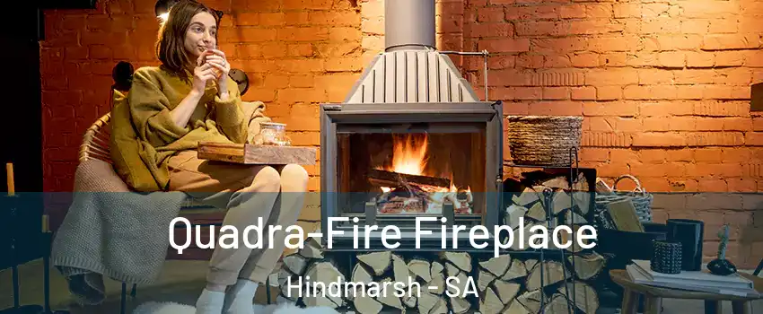 Quadra-Fire Fireplace Hindmarsh - SA