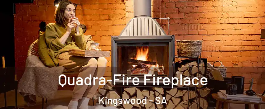 Quadra-Fire Fireplace Kingswood - SA