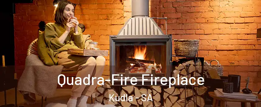  Quadra-Fire Fireplace Kudla - SA