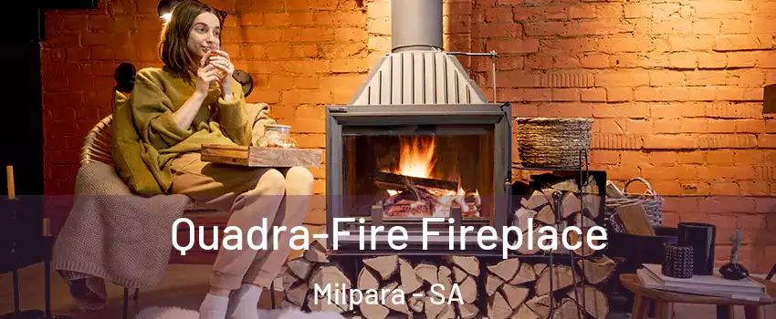  Quadra-Fire Fireplace Milpara - SA