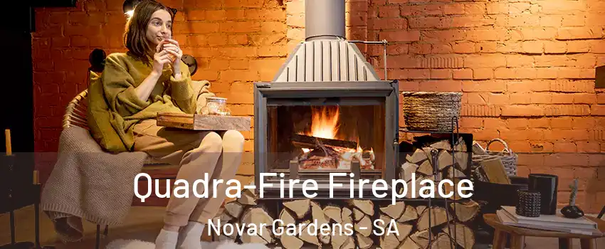  Quadra-Fire Fireplace Novar Gardens - SA