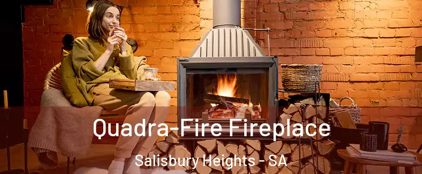  Quadra-Fire Fireplace Salisbury Heights - SA