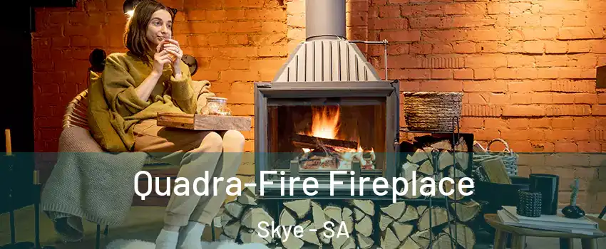  Quadra-Fire Fireplace Skye - SA