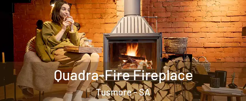  Quadra-Fire Fireplace Tusmore - SA