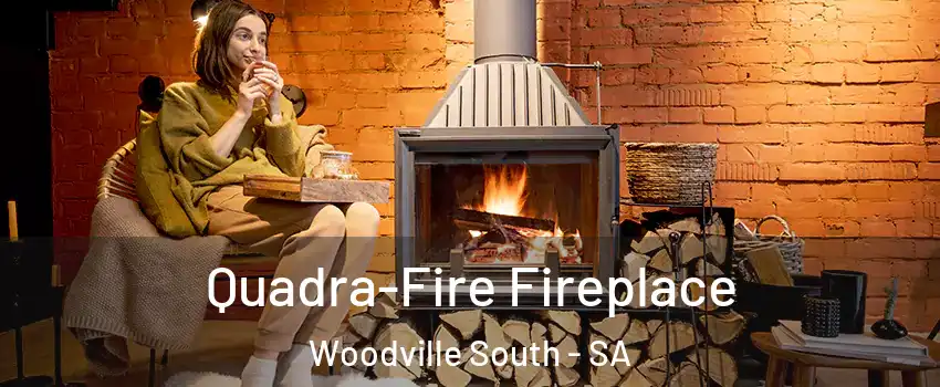 Quadra-Fire Fireplace Woodville South - SA