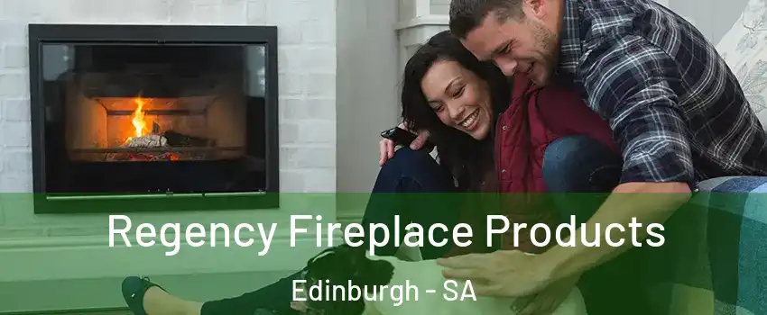 Regency Fireplace Products Edinburgh - SA