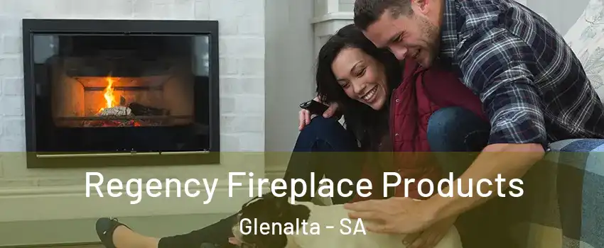 Regency Fireplace Products Glenalta - SA
