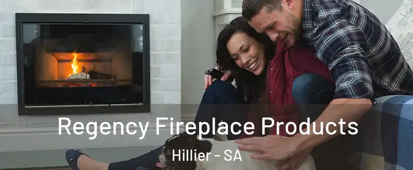 Regency Fireplace Products Hillier - SA