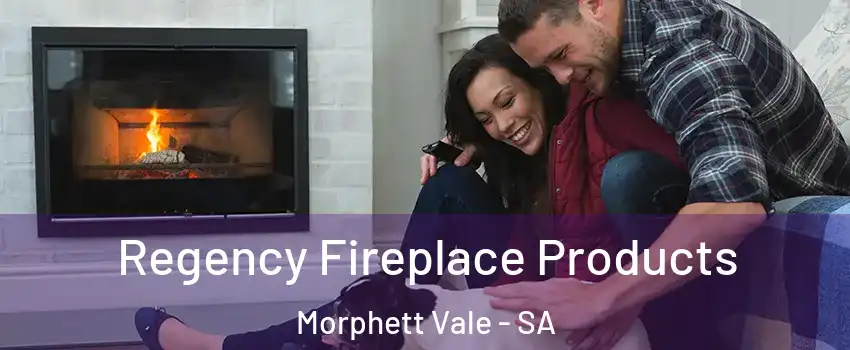  Regency Fireplace Products Morphett Vale - SA