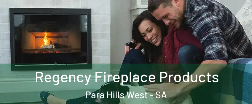  Regency Fireplace Products Para Hills West - SA