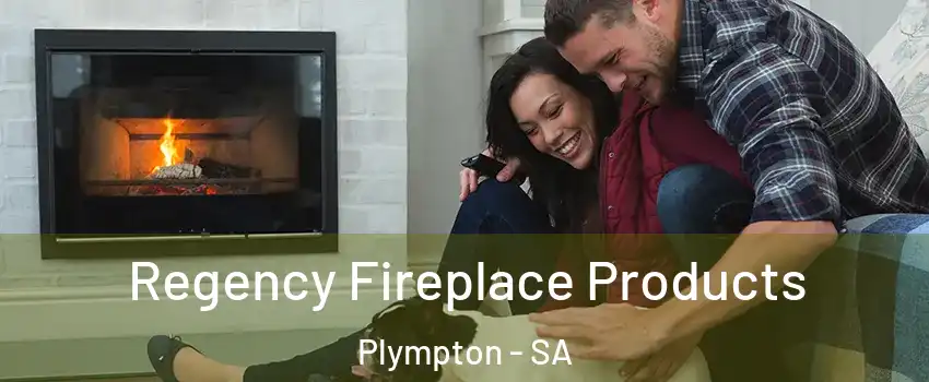  Regency Fireplace Products Plympton - SA