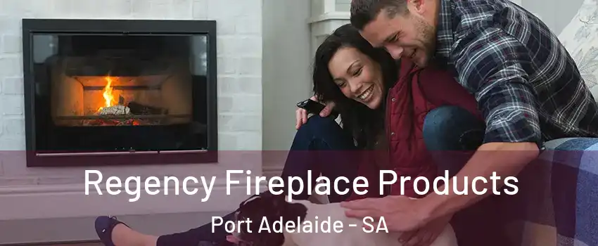  Regency Fireplace Products Port Adelaide - SA