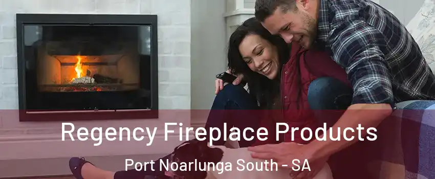 Regency Fireplace Products Port Noarlunga South - SA