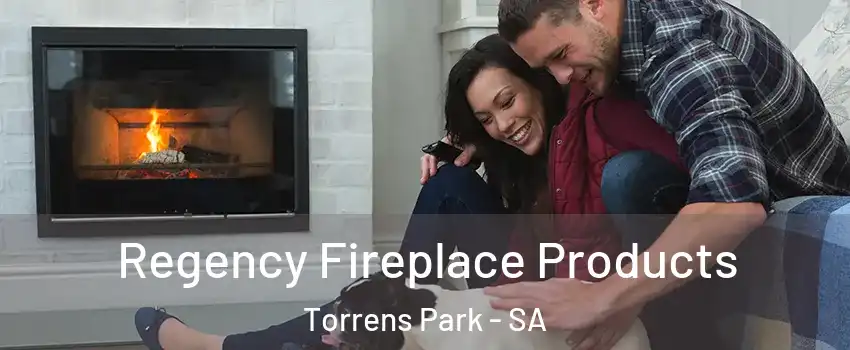  Regency Fireplace Products Torrens Park - SA