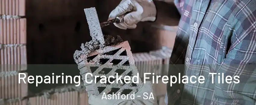 Repairing Cracked Fireplace Tiles Ashford - SA