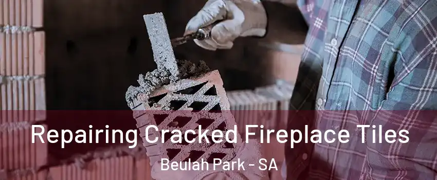 Repairing Cracked Fireplace Tiles Beulah Park - SA