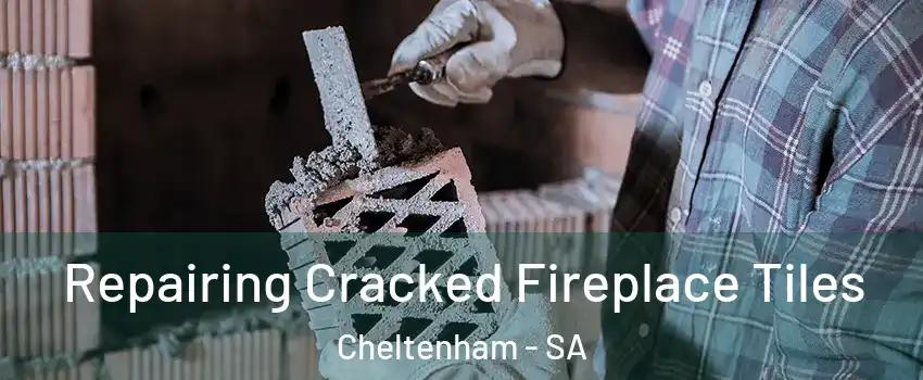 Repairing Cracked Fireplace Tiles Cheltenham - SA