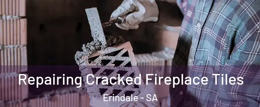 Repairing Cracked Fireplace Tiles Erindale - SA
