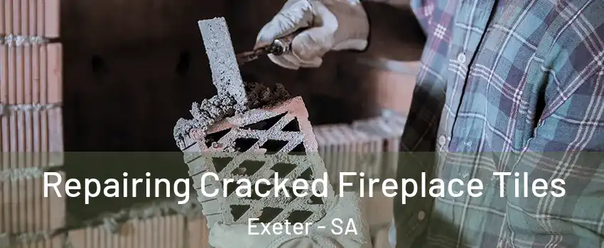 Repairing Cracked Fireplace Tiles Exeter - SA