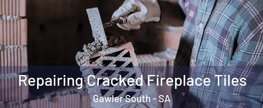 Repairing Cracked Fireplace Tiles Gawler South - SA