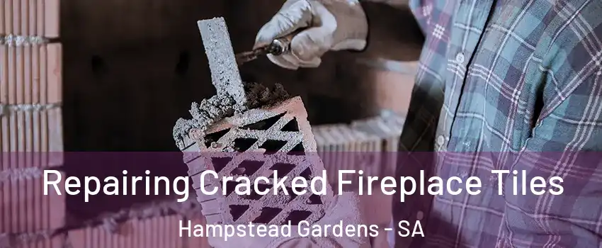 Repairing Cracked Fireplace Tiles Hampstead Gardens - SA