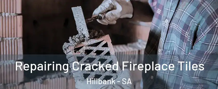 Repairing Cracked Fireplace Tiles Hillbank - SA
