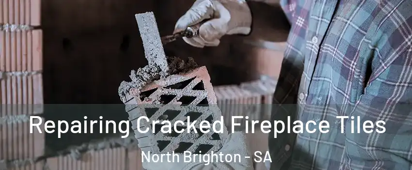  Repairing Cracked Fireplace Tiles North Brighton - SA