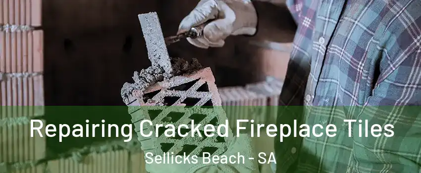  Repairing Cracked Fireplace Tiles Sellicks Beach - SA