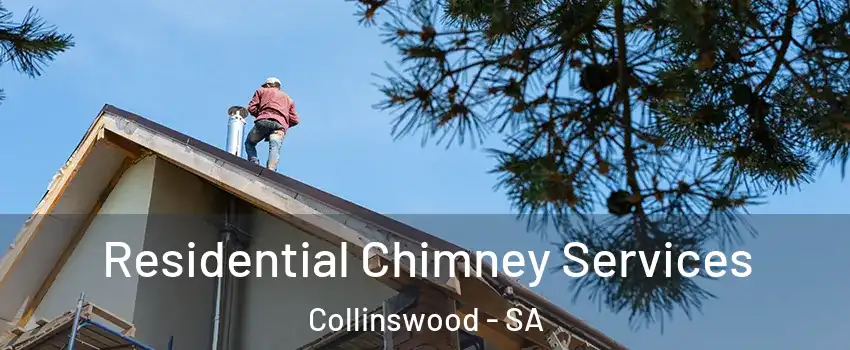 Residential Chimney Services Collinswood - SA