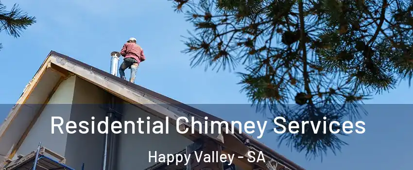 Residential Chimney Services Happy Valley - SA