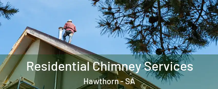 Residential Chimney Services Hawthorn - SA