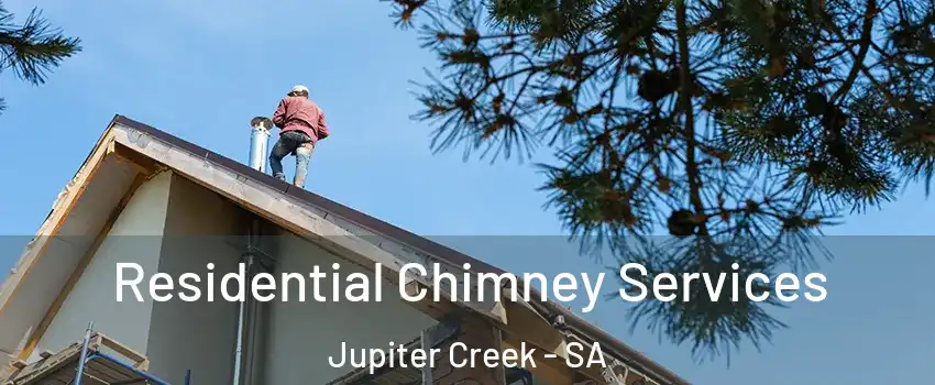  Residential Chimney Services Jupiter Creek - SA