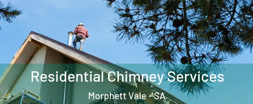  Residential Chimney Services Morphett Vale - SA