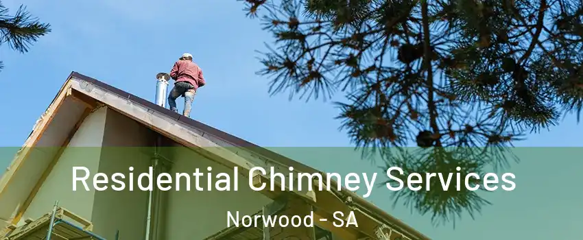  Residential Chimney Services Norwood - SA