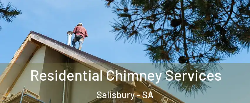  Residential Chimney Services Salisbury - SA