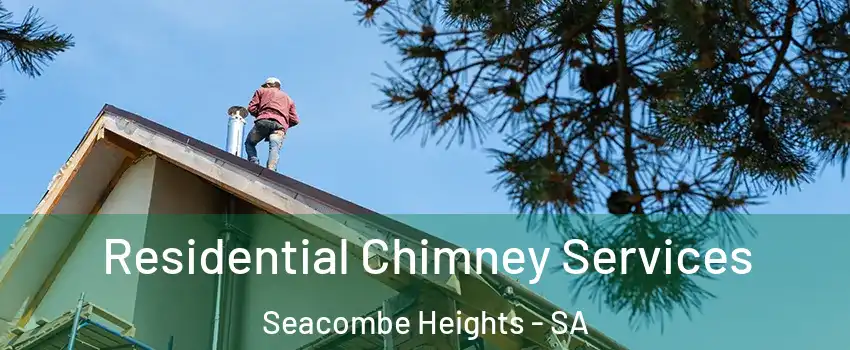  Residential Chimney Services Seacombe Heights - SA