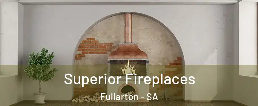 Superior Fireplaces Fullarton - SA