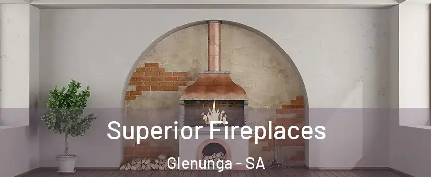 Superior Fireplaces Glenunga - SA