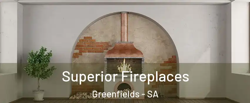 Superior Fireplaces Greenfields - SA
