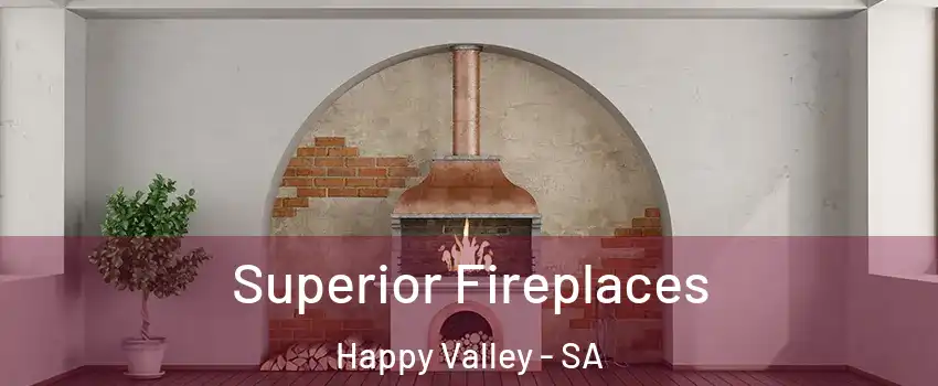 Superior Fireplaces Happy Valley - SA